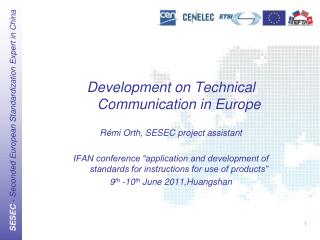Development on Technical Communication in Europe R émi Orth, SESEC project assistant