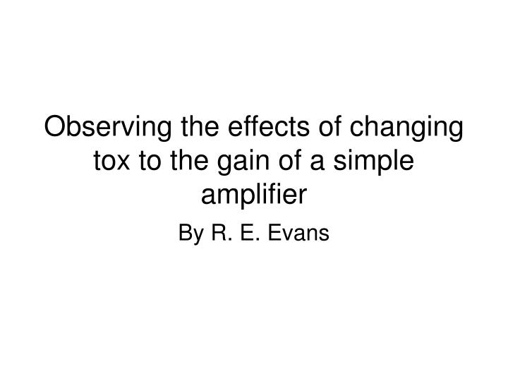 observing the effects of changing tox to the gain of a simple amplifier