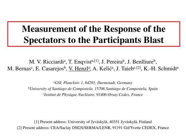 measurement of the response of the spectators to the participants blast