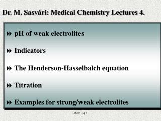 pH of weak electrolites Indicators The Henderson-Hasselbalch equation Titration