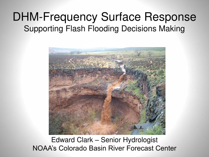 dhm frequency surface response supporting flash flooding decisions making