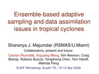 Ensemble-based adaptive sampling and data assimilation issues in tropical cyclones