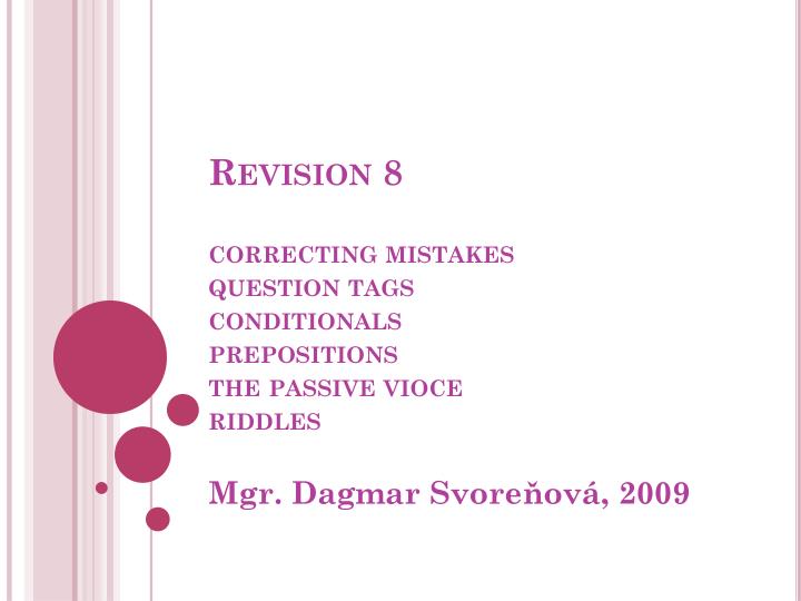 revision 8 correcting mistakes question tags conditionals prepositions the passive vioce riddles