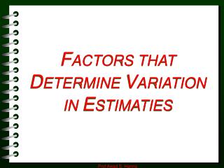 F ACTORS THAT D ETERMINE V ARIATION IN E STIMATIES