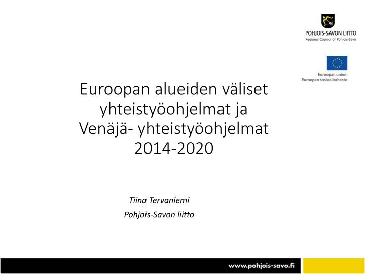 euroopan alueiden v liset yhteisty ohjelmat ja ven j yhteisty ohjelmat 2014 2020