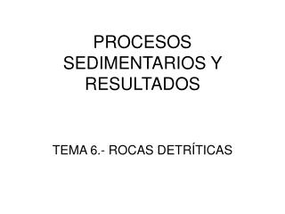 procesos sedimentarios y resultados