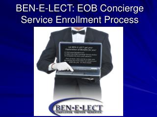 BEN-E-LECT: EOB Concierge Service Enrollment Process