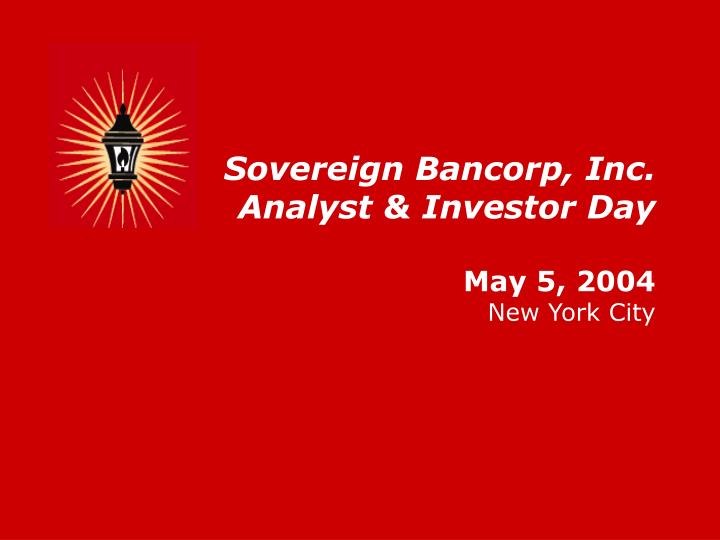 sovereign bancorp inc analyst investor day may 5 2004 new york city