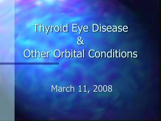 Thyroid Eye Disease &amp; Other Orbital Conditions
