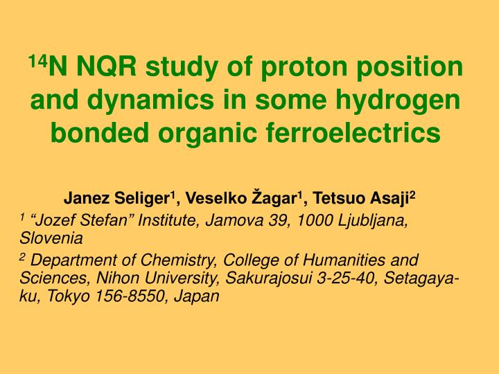 14 n nqr study of proton position and dynamics in some hydrogen bonded organic ferroelectrics