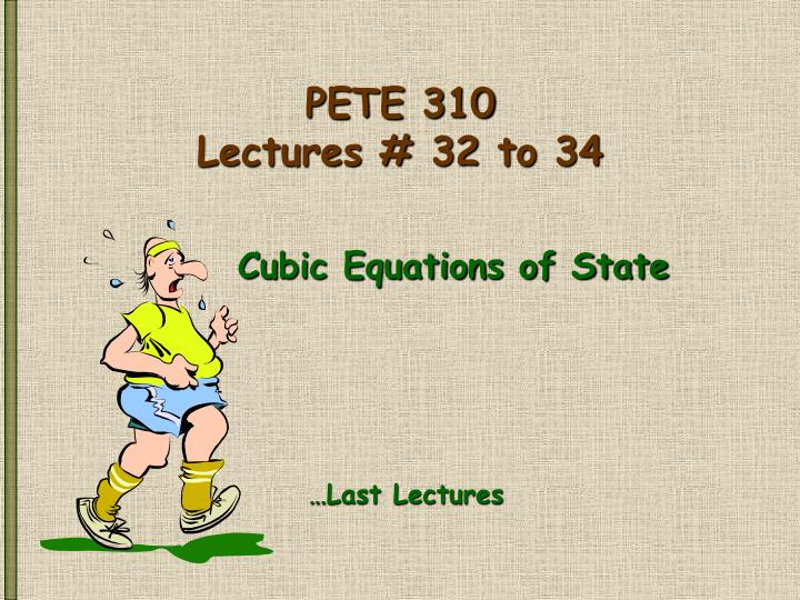 pete 310 lectures 32 to 34