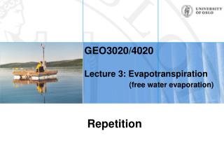 GEO3020/4020 Lecture 3: Evapotranspiration (free water evaporation)