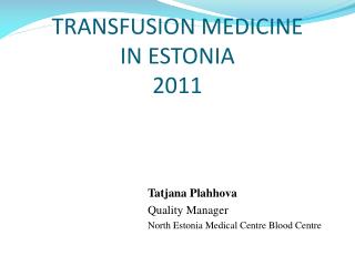 TRANSFUSION MEDICINE IN ESTONIA 2011