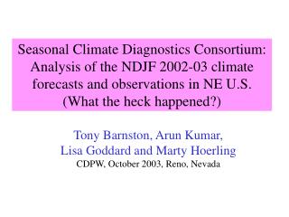 Seasonal Climate Diagnostics Consortium: Analysis of the NDJF 2002-03 climate