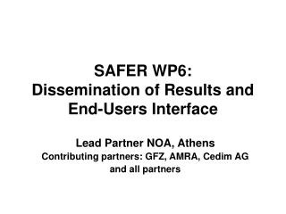 SAFER WP6: Dissemination of Results and End-Users Interface
