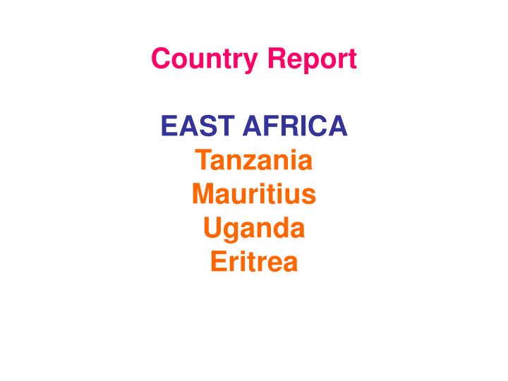 country report east africa tanzania mauritius uganda eritrea