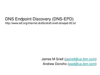DNS Endpoint Discovery (DNS-EPD) ietf/internet-drafts/draft-snell-dnsepd-00.txt