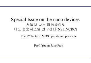 Special Issue on the nano devices ??? ?? ???? &amp; ?? ????? ???? (NSI_NCRC)