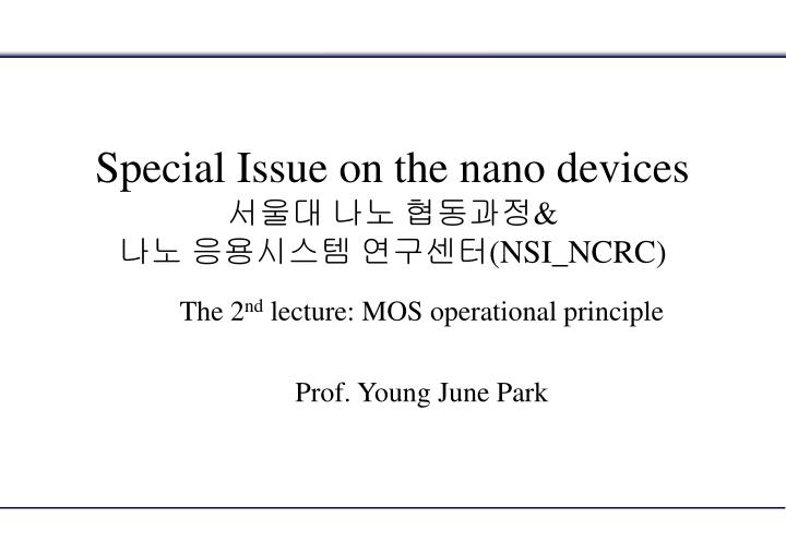 special issue on the nano devices nsi ncrc