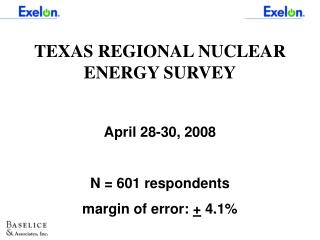 TEXAS REGIONAL NUCLEAR ENERGY SURVEY April 28-30, 2008 N = 601 respondents