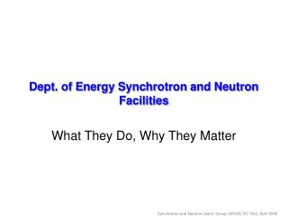 Dept. of Energy Synchrotron and Neutron Facilities