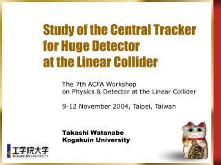 Study of the Central Tracker for Huge Detector at the Linear Collider