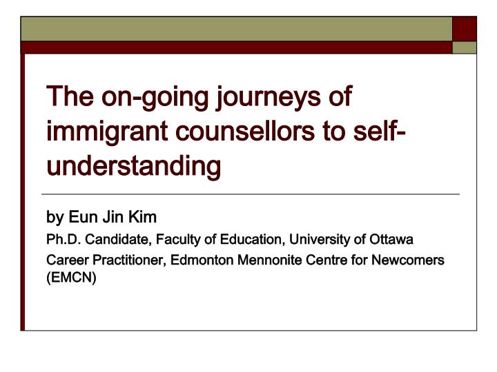 the on going journeys of immigrant counsellors to self understanding