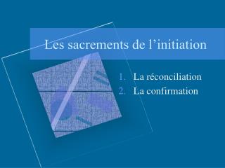 les sacrements de l initiation
