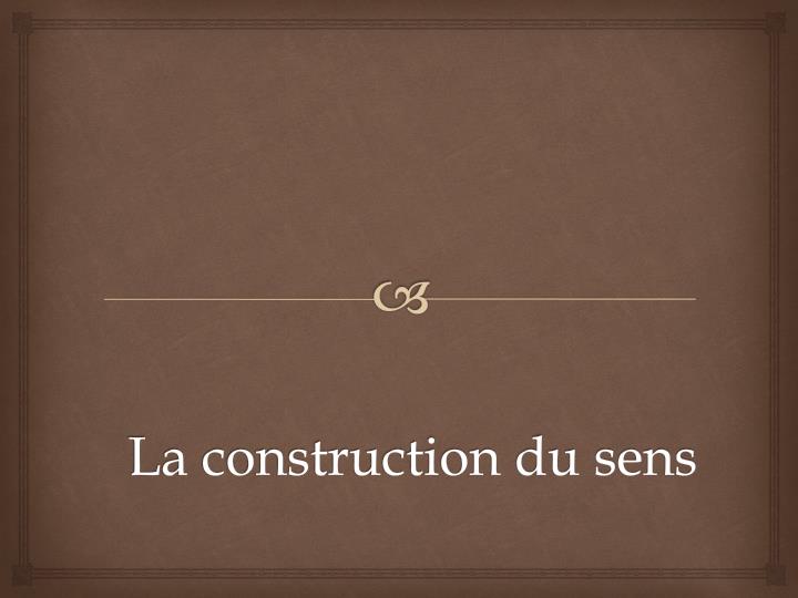 la construction du sens