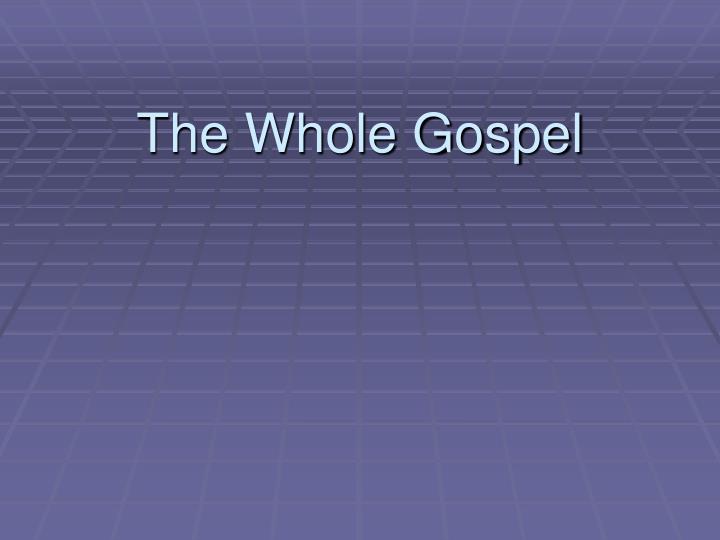 the whole gospel
