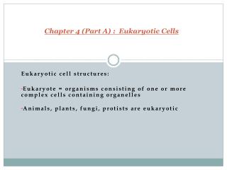 Chapter 4 (Part A) : Eukaryotic Cells