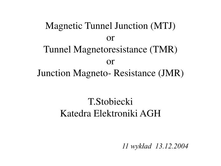 magnetic tunnel junction mtj or tunnel magnetoresistance tmr or junction magneto resistance jmr