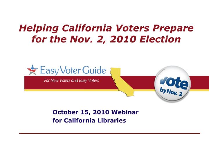 helping california voters prepare for the nov 2 2010 election