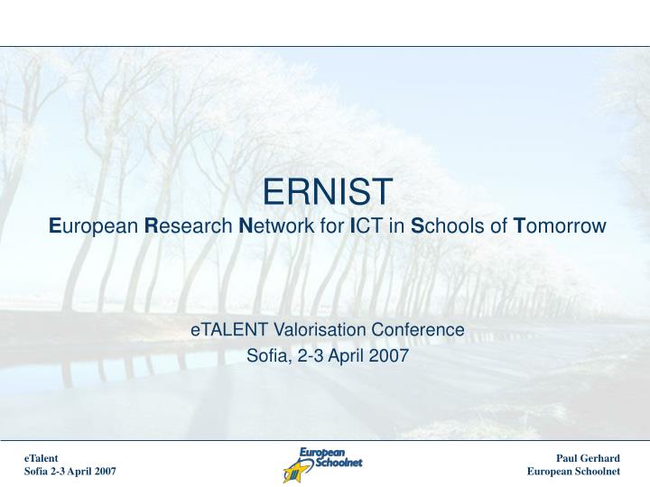 ernist e uropean r esearch n etwork for i ct in s chools of t omorrow