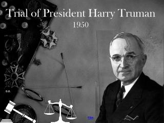 Trial of President Harry Truman 1950