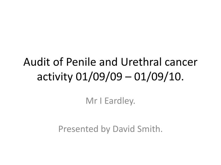 audit of penile and urethral cancer activity 01 09 09 01 09 10