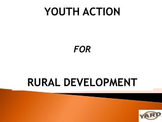 YOUTH ACTION FOR RURAL DEVELOPMENT