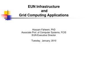 EUN Infrastructure and Grid Computing Applications Hossam Faheem, PhD