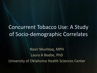 Concurrent Tobacco Use: A Study of Socio-demographic Correlates