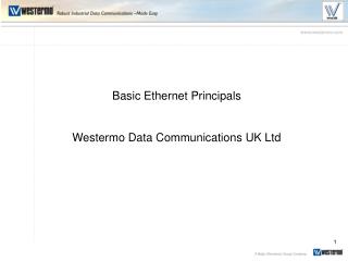 Basic Ethernet Principals Westermo Data Communications UK Ltd