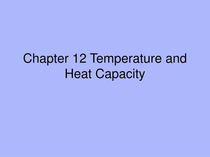 chapter 12 temperature and heat capacity