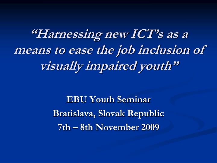 harnessing new ict s as a means to ease the job inclusion of visually impaired youth