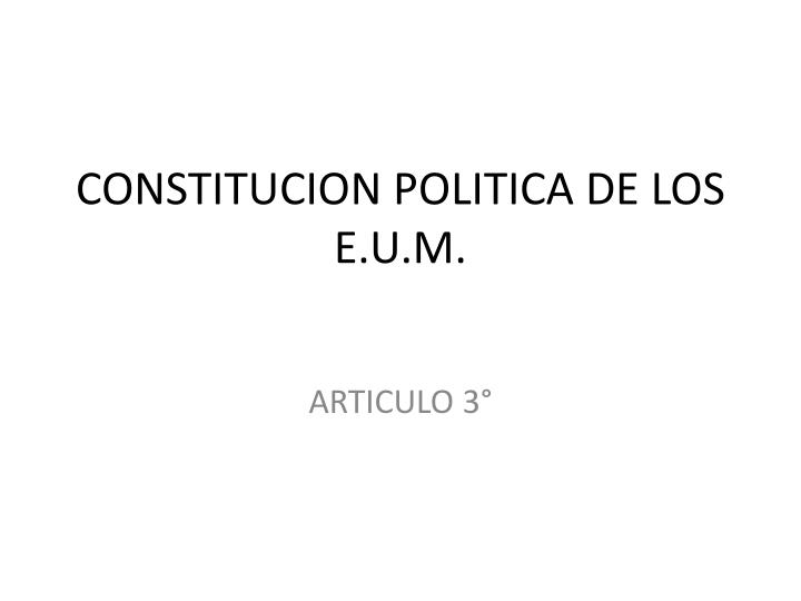 constitucion politica de los e u m