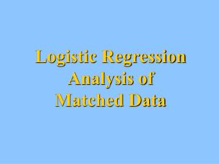Logistic Regression Analysis of Matched Data