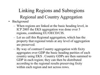 Linking Regions and Subregions Regional and Country Aggregation