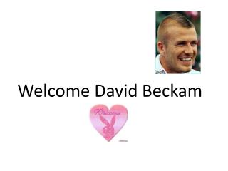 Welcome David Beckam