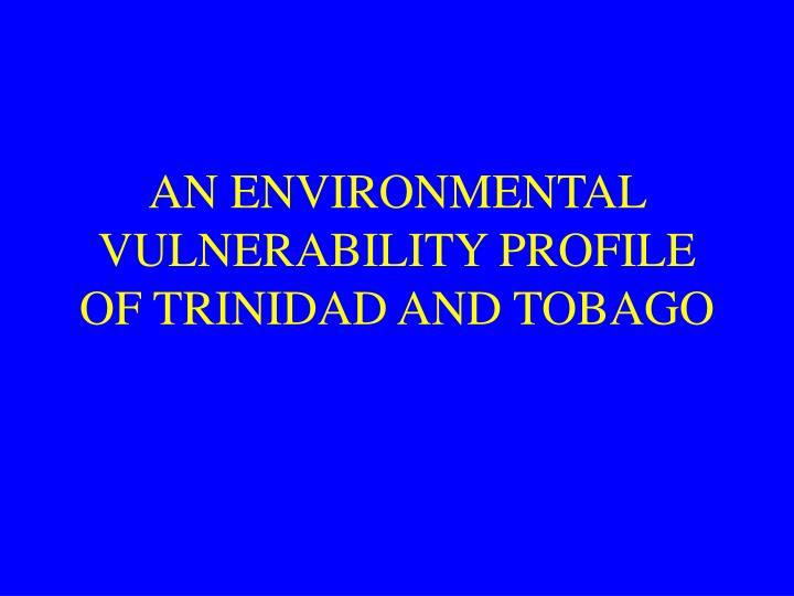 an environmental vulnerability profile of trinidad and tobago
