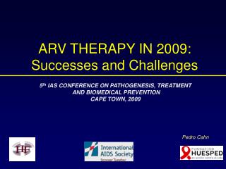 ARV THERAPY IN 2009: Successes and Challenges
