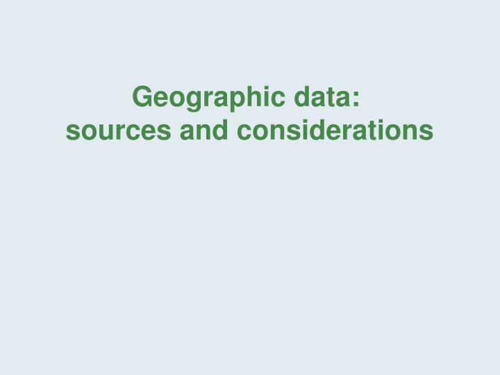 geographic data sources and considerations