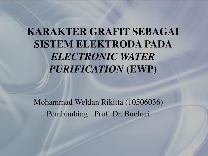 karakter grafit sebagai sistem elektroda pada electronic water purification ewp